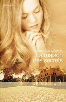 la maison des secrets (harlequin prelud') (ebook)-elizabeth blackwell-9782280288651