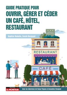 guide pratique pour ouvrir, gérer et céder un café, hôtel, restaurant (ebook)-baptiste robelin-sarah becquart-9782281137651