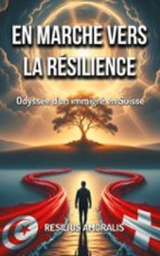 en marche vers la resilience (ebook)-resilius amoralis-9782322610051