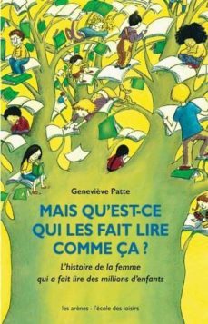 mais qu est-ce qui les fait lire comme ça ? : l histoire de la femme qui a fait lire des millions d enfants-9782352044451