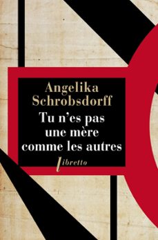 tu n'es pas une mère comme les autres (ebook)-angelika schrobsdorff-9782369141051