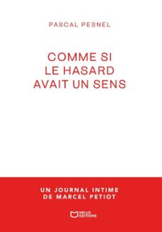 comme si le hasard avait un sens - un journal intime de marcel petiot (ebook)-pascal pesnel-9782386736551