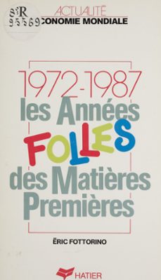 les annees folles des matières premières (1972-1987) (ebook)-eric fottorino-9782401001251