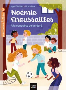 noemie broussailles - a la conquete de la recre cp/ce1 - 6/7 ans (ebook)-ingrid chabbert-9782401062351