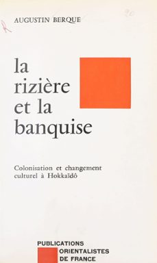 la rizière et la banquise : colonisation et changement culturel a hokkaido (ebook)-augustin berque-9782402049351