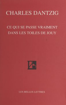 ce qui se passe vraiment dans les toiles de jouy (ebook)-charles dantzig-9782402113151