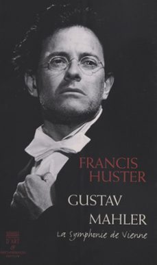 gustav mahler : la symphonie de vienne (ebook)-francis huster-9782402404051