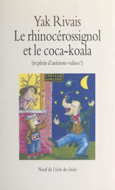 le rhinocerossignol et le coca-koala (et plein d'animots-valises !) (ebook)-yak rivais-9782402492751