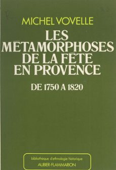 les metamorphoses de la fete en provence de 1750 a 1820 (ebook)-michel vovelle-9782403060751