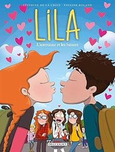 lila. vol. 4. l'amouuur et les baisers-severine de la croix-9782413013051