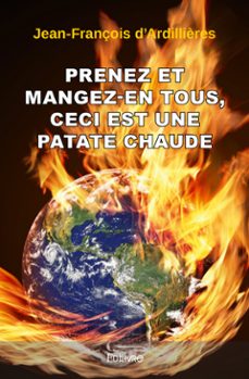 prenez et mangez-en tous, ceci est une patate chaude (ebook)-jean-françois d’ardillières-9782414580651