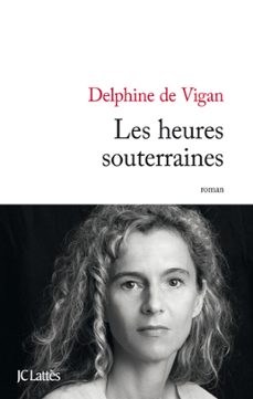 les heures souterraines-delphine de vigan-9782709635851