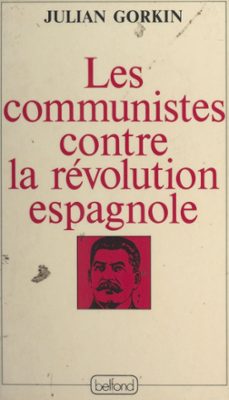 les communistes contre la revolution espagnole (ebook)-julian gorkin-9782714489951