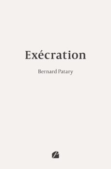 exécration (ebook)-bernard patary-9782754777551