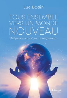 tous ensemble vers un monde nouveau - preparez-vous au changement (ebook)-luc bodin-9782813229151