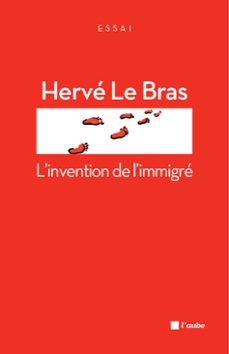 l’invention de l’immigré-herve le bras-9782815904551