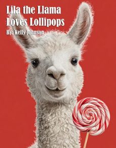 lila the llama loves lollipops (ebook)-kelly johnson-kelly johnson-9783692280851