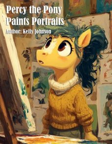 percy the pony paints portraits (ebook)-kelly johnson-kelly johnson-9783692283951