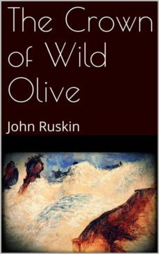 the crown of wild olive (ebook)-john ruskin-9783749447251