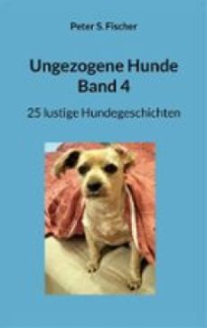 ungezogene hunde band 4 (ebook)-peter s. fischer-9783759731951