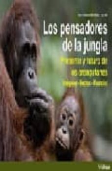 los pensadores de la jungla: presente y futuro de los orangutanes : imagenes, hechos, vivencias-gerd schuster-willie smits-9783833146251