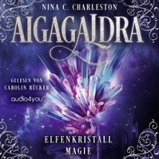 aigagaldra - elfenkristallmagie (audiolibro)-nina c. charleston-9783988187451