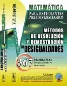 matematica para estudiantes preuniversitarios: metodos de resolucion y demostracion de desigualdades: 367 problemas        detalladamente resueltos-v.p. suprun-9785396006751