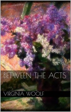 between the acts (ebook)-virginia woolf-9786050454451