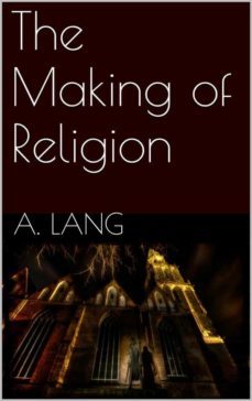 the making of religion (ebook)-andrew lang-9786051768151
