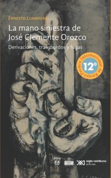 la mano siniestra de jose clemente orozco (ebook)-ernesto lumbreras-9786070307751