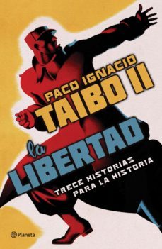 la libertad. trece historias para la historia (ebook)-paco ignacio taibo ii-9786070789151