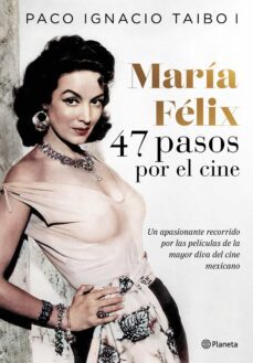 maria felix 47 pasos por el cine (ebook)-paco ignacio taibo i-9786070792151
