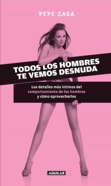 todos los hombres te vemos desnuda (ebook)-jose zaga-9786071126351