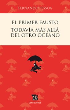 el primer fausto / todavia mas alla del otro oceano (ebook)-fernando pessoa-9786071607751