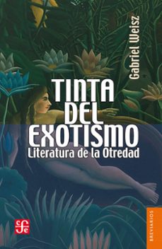 tinta del exotismo (ebook)-gabriel weisz-9786071631251