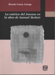 la estetica del fracaso en la obra de samuel beckett (ebook)-ricardo garcia arteaga-9786073029551