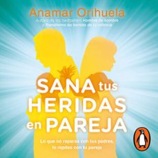 sana tus heridas en pareja (audiolibro)-anamar orihuela-9786073168151