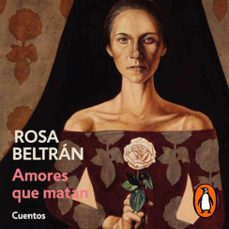 amores que matan (audiolibro)-rosa beltran-9786073810951