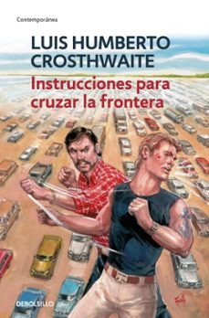 instrucciones para cruzar la frontera (ebook)-luis humberto crosthwaite-9786073860451