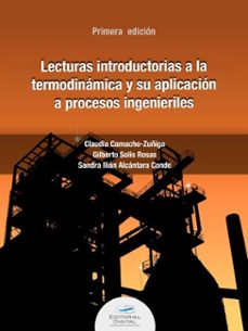 lecturas introductorias a la termodinamica y su aplicacion a procesos ingenieriles (ebook)-claudia camacho-zuñiga-gilberto solís rosas-sandra ilián alcántara conde-9786075016351
