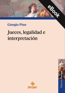 jueces, legalidad e interpretacion (ebook)-giorgio pino-9786123255251