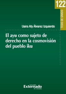 el ayu como sujeto de derecho en la cosmovision del pueblo iku (ebook)-uaira aty álvarez izquierdo-9786287676251
