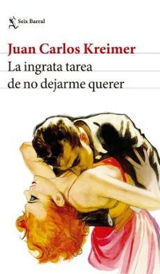la ingrata tarea de no dejarme querer (ebook)-juan carlos kreimer-9786316691651