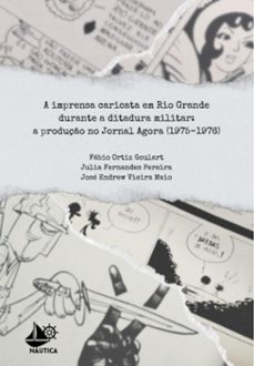 a imprensa caricata em rio grande durante a ditadura militar (ebook)-fábio ortiz goulart, julia fernandes pereira josé endrew vieira e maio-9786501370651