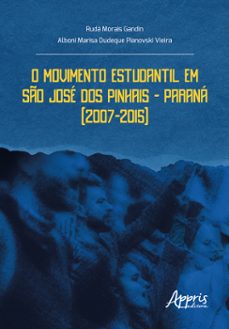o movimento estudantil em so jose dos pinhais  parana (2007-2015) (ebook)-rudá morais gandin-alboni marisa dudeque pianovski vieira-9786525026251