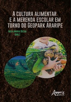 a cultura alimentar e a merenda escolar em torno do geopark araripe (ebook)-ariza maria rocha-9786525028651