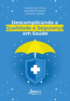 descomplicando a qualidade e segurança em saude (ebook)-j. antônio cirino-andréa prestes-gilvane lolato-9786525054551