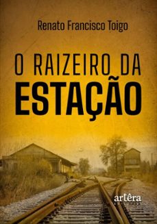 o raizeiro da estaço (ebook)-renato francisco toigo-9786525080451
