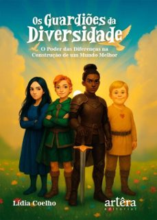 os guardies da diversidade: o poder das diferenças na construço de um mundo melhor (ebook)-lídia coelho-9786525091051