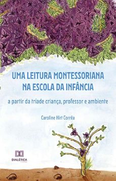 uma leitura montessoriana na escola da infancia (ebook)-caroline hirt corrêa-9786525258751